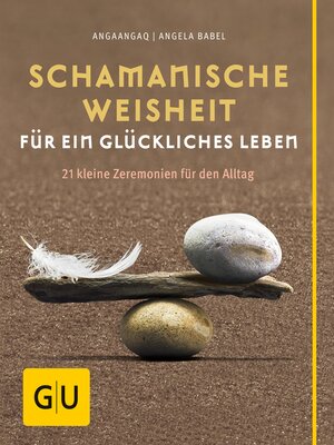 cover image of Schamanische Weisheit für ein glückliches Leben